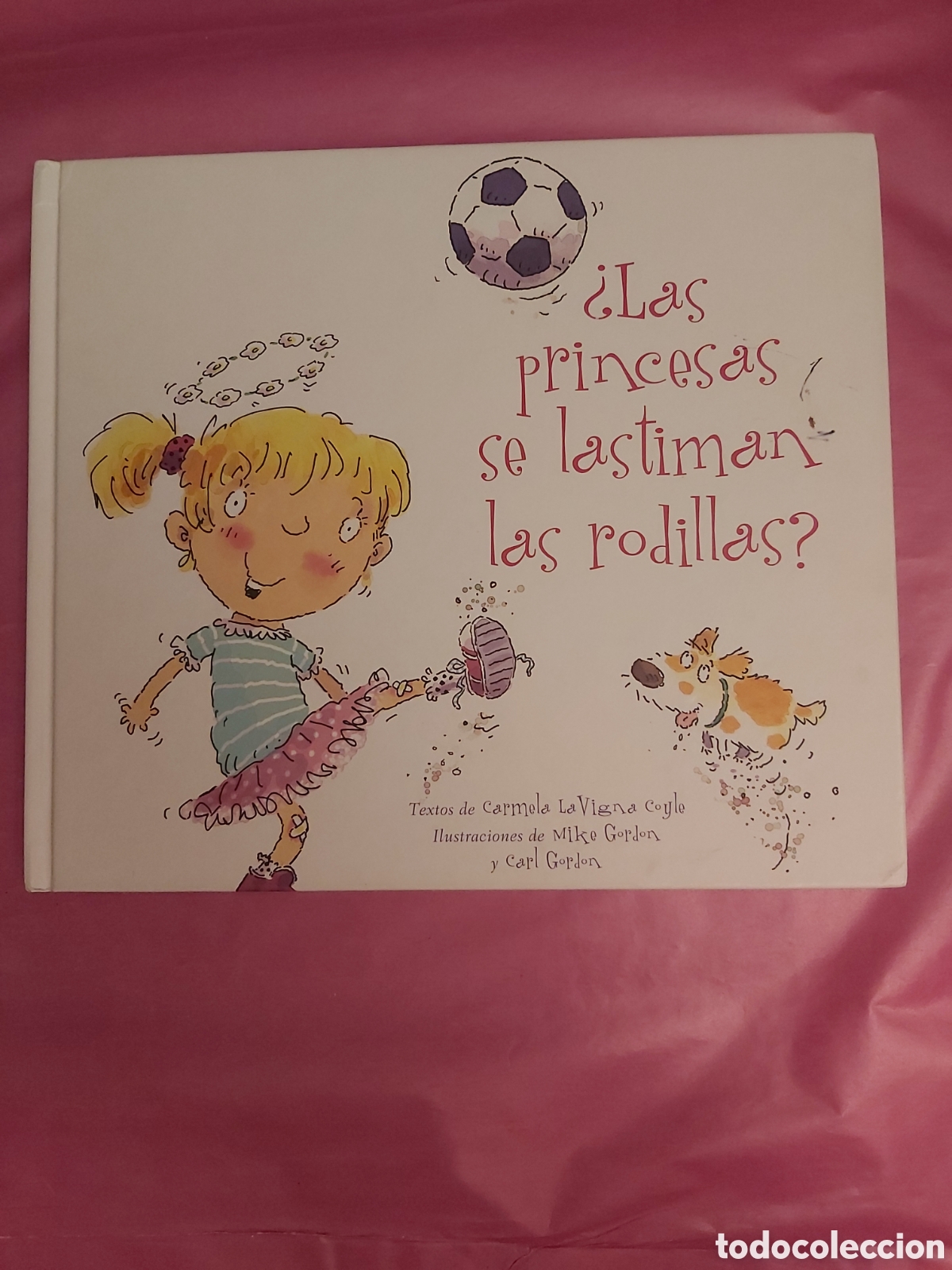 Libros de segunda mano: LAS PRINCESAS SE LASTIMAN LAS RODILLAS CARMELA LAVIGNA COYLE ILUSTRACIONES CARL GORDON PICARONA 2014