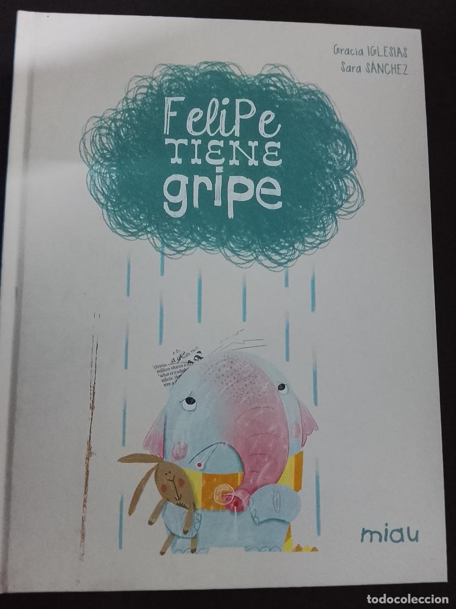 Libros de segunda mano: Gracia Iglesias y Sara S&aacute;nchez: Felipe tiene gripe (Ediciones Jaguar. Colecci&oacute;n Miau. 2024)