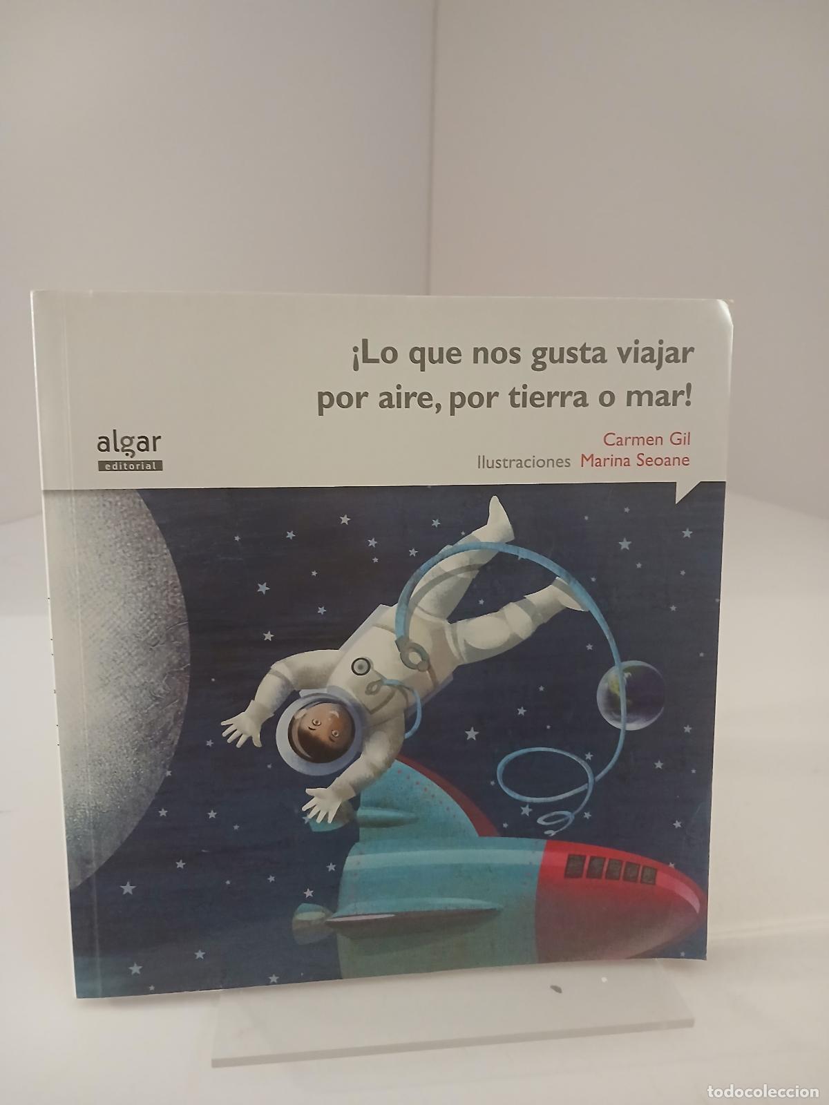 Libros de segunda mano: &iexcl;Lo que nos gusta viajar por aire, por tierra o mar! - Carmen Gil
