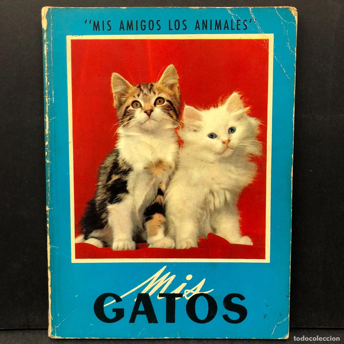 Libros de segunda mano: MIS GATOS - MIS AMIGOS LOS ANIMALES - EDITORIAL GUSTAVO GILI / 419