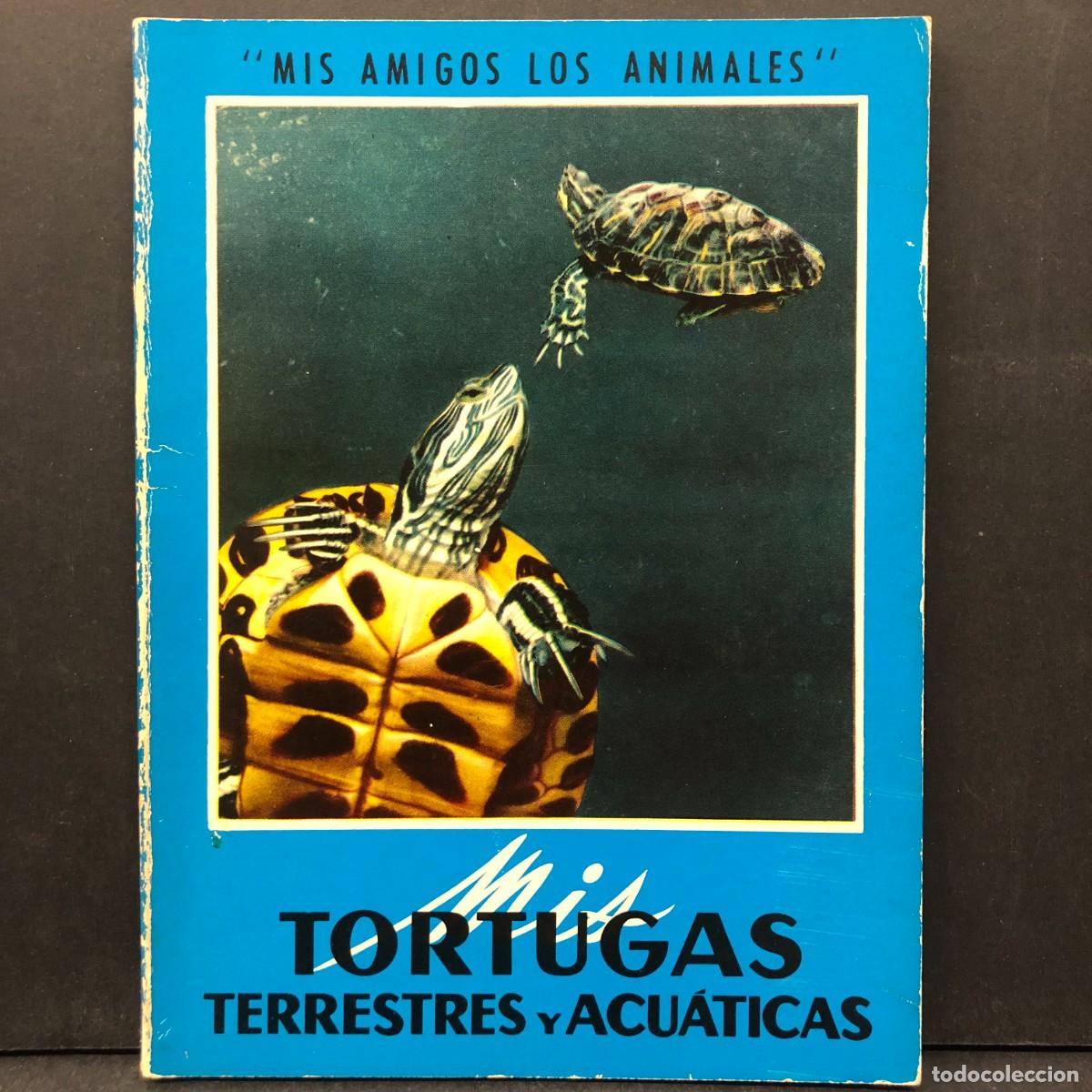 Libros de segunda mano: TORTUGAS TERRESTRES Y ACU&Aacute;TICAS - MIS AMIGOS LOS ANIMALES - EDITORIAL GUSTAVO GILI / 420