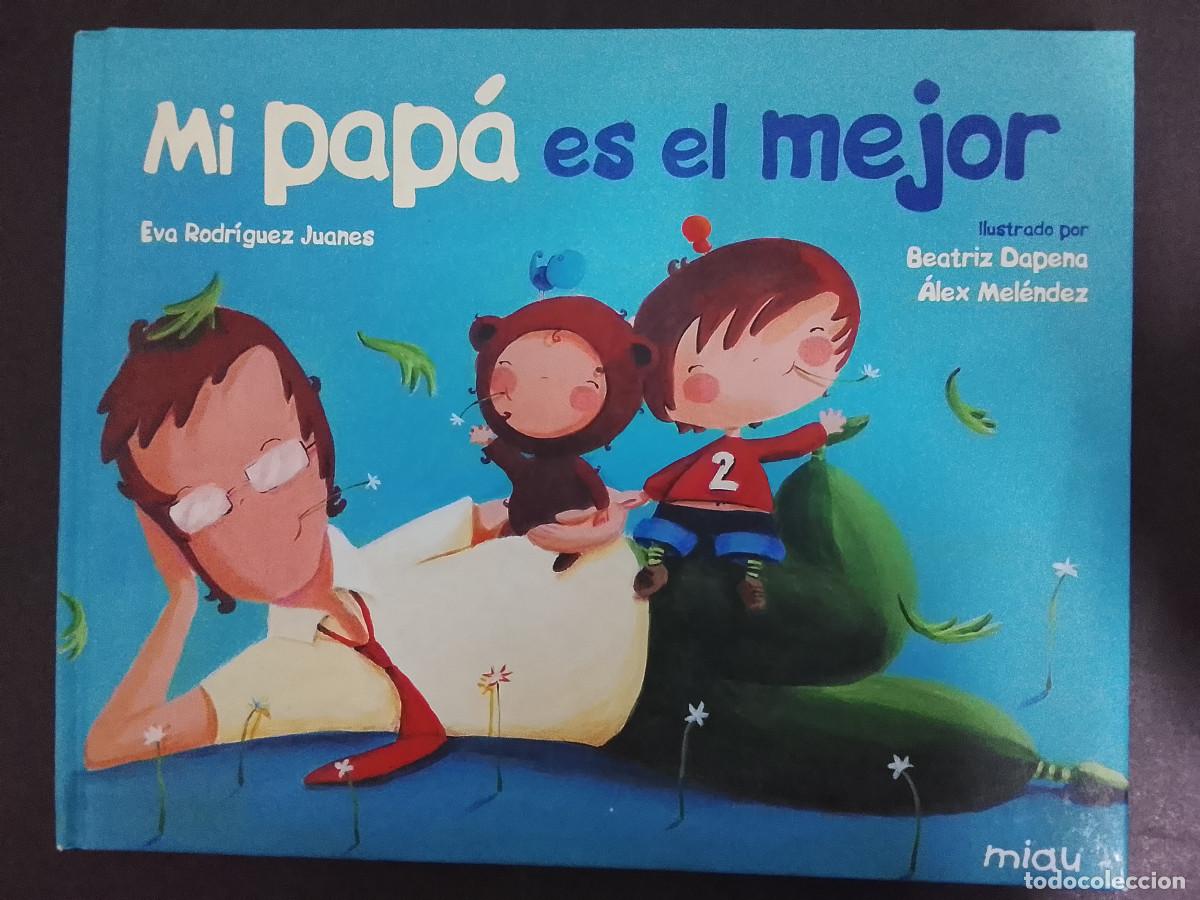 Gebrauchte B&uuml;cher: Eva Rodr&iacute;guez, Beatriz Dapena, &Aacute;lex Mel&eacute;ndez: Mi pap&aacute; es el mejor (Ediciones Jaguar. 2017)