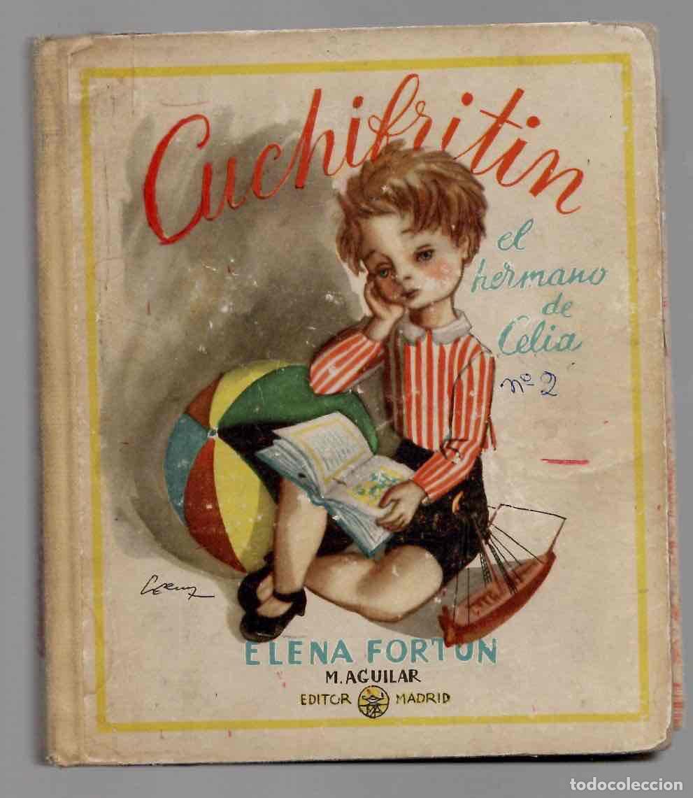 Libros de segunda mano: CUCHIFRITIN EL HERMANO DE CELIA. ELENA FORTUN. ILUSTRACIONES DE SERNY. AGUILAR, 1951