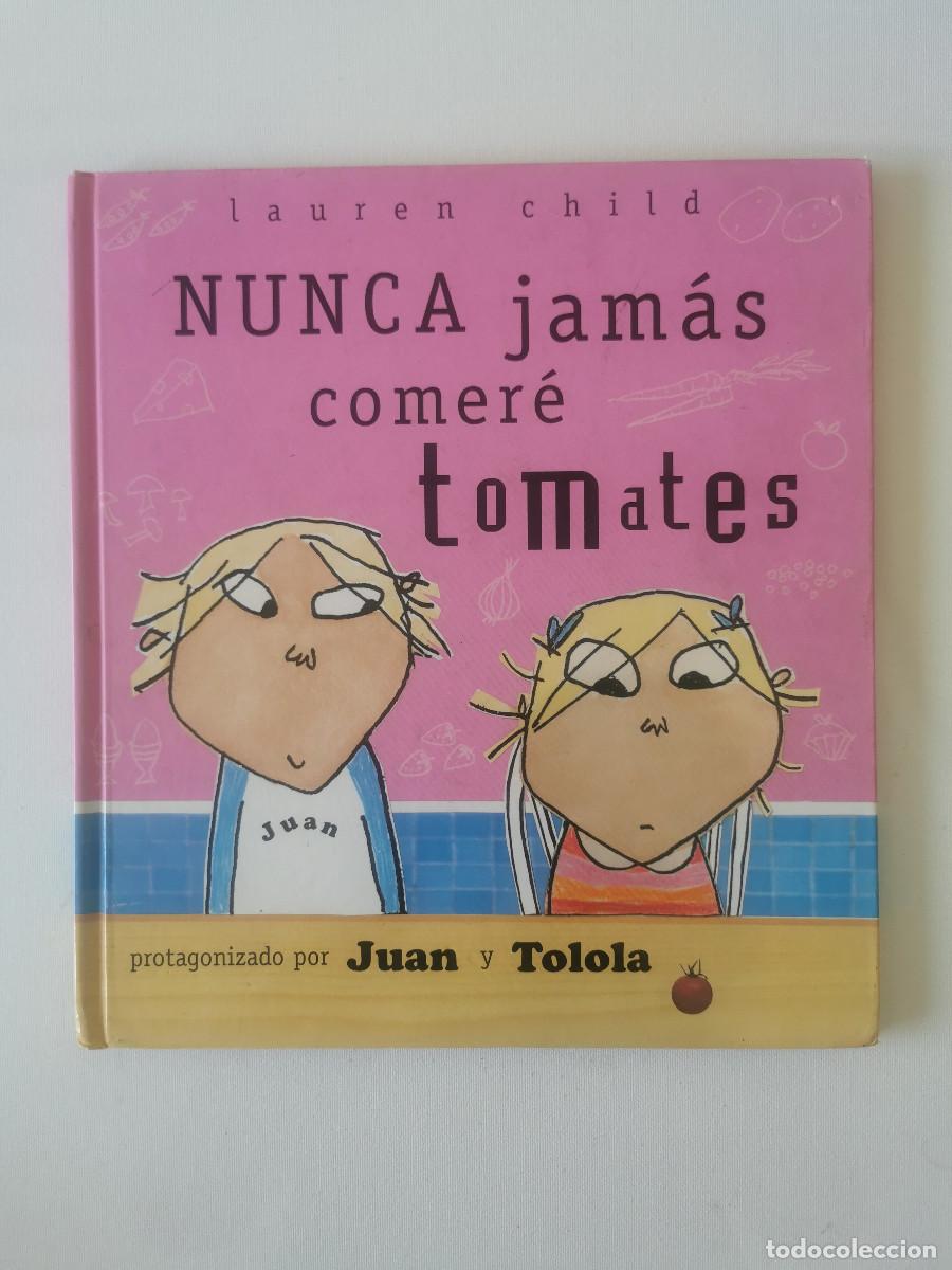 Libros de segunda mano: Nunca jam&aacute;s comer&eacute; tomates. Lauren Child Editorial: Serres, 2005 -Tapa dura Primera edici&oacute;n