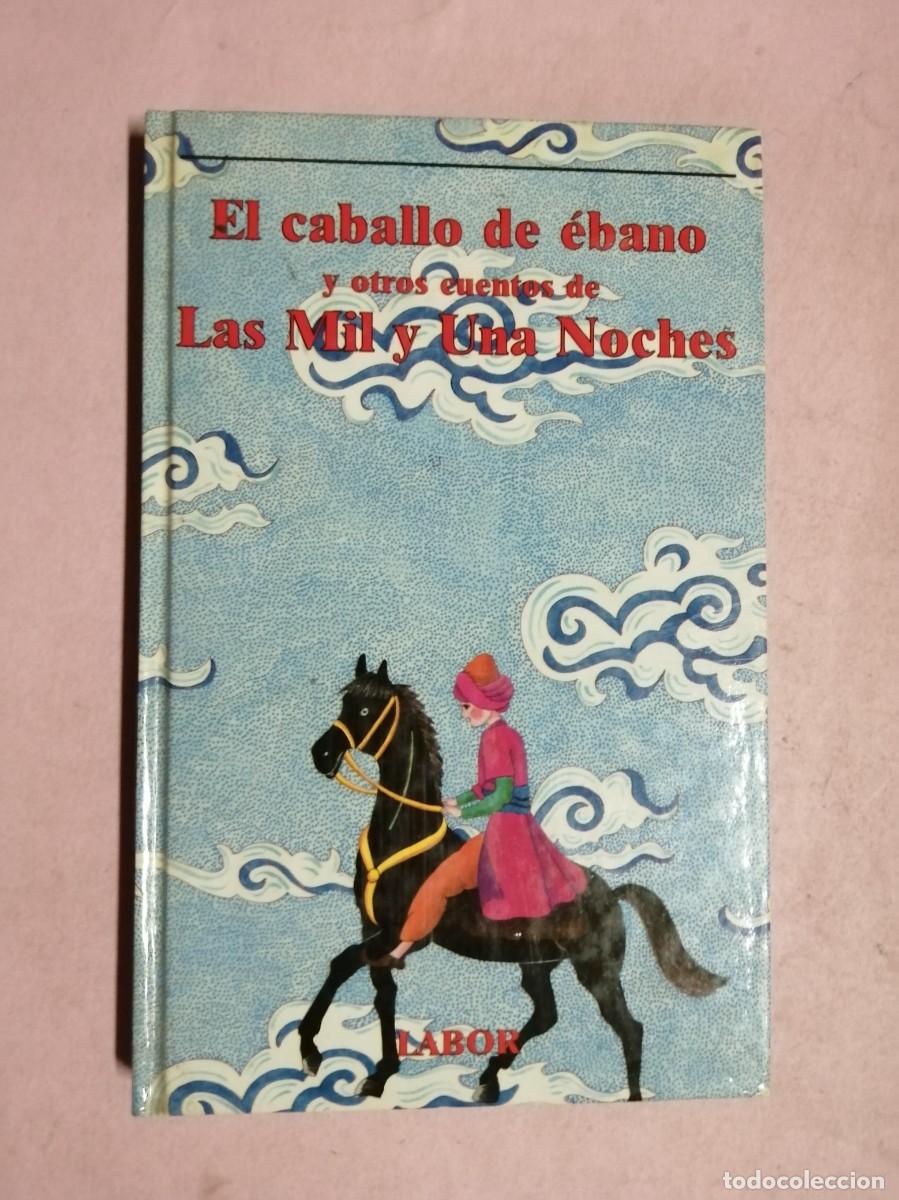 Libros de segunda mano: EL CABALLO DE EBANO Y OTROS CUENTOS DE LAS MIL Y UNA NOCHES