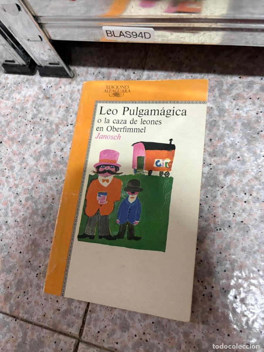 Libros de segunda mano: BLAS94D EDICIONES ALFAGUARA Leo Pulgam&aacute;gica o la caza de leones en Oberfimmel Janosch