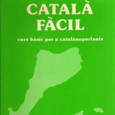 Libros de segunda mano: CATALÀ FÀCIL - CURS BÀSIC PER A CATALANOPARLANTS - JOSEP RUAIX I VINYET - EN CATALÁN - 1985. Lote 37402295