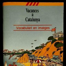 Libri di seconda mano: CATALÀ (CATALAN) VACANCES LIBRO TURISTICO - VOCABULARIO BASICO EN IMAGENES - VACACIONES EN CATALUNYA. Lote 55141382