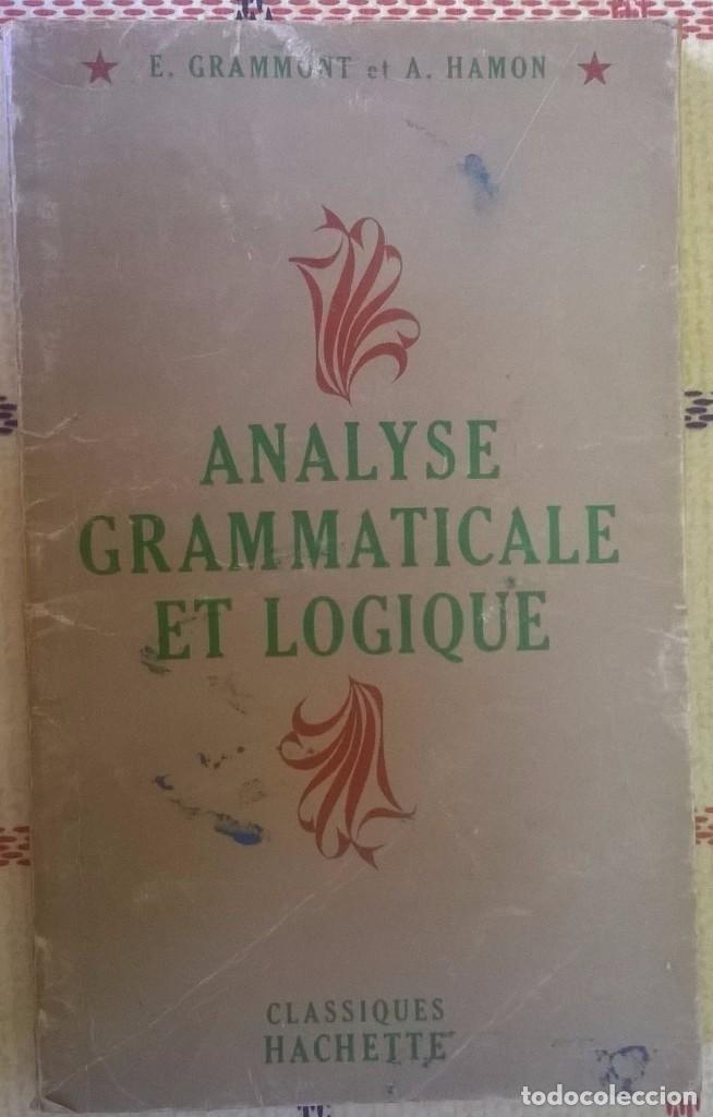 Libros de segunda mano: Analyse Grammaticale et logique, E. Grammon et A. Hamon, Classiques Hachette - Foto 1