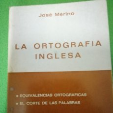 Libros de segunda mano: LA ORTOGRAFIA INGLESA. JOSE MERINO BUSTAMANTE 1979
