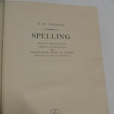 Libros de segunda mano: SPELLING BY G.H. VALLINS WITH A CHAPTER ON AMERICAN SPELLING BY JOHN W. CLARK