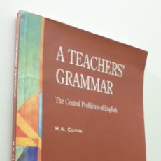 Libros de segunda mano: A TEACHERS' GRAMMAR THE CENTRAL PROBLEMS OF ENGLISH CLOSE. Lote 151843636