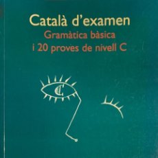 Libros de segunda mano: CATALÀ D'EXAMEN. GRAMÀTICA BÀSICA I 10 PROVES DE NIVELL C. BARCELONA, 2000.. Lote 173603437