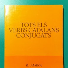 Libros de segunda mano: TOTS ELS VERBS CATALANS CONJUGATS. R. ALSINA. 1980.. Lote 178392382