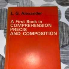 Libros de segunda mano: A FIRST BOOK IN COMPREHENSION PRECIS AND COMPOSITION. L. G. ALEXANDER. Lote 309667298