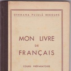 Libros de segunda mano: MON LIVRE DE FRANÇAIS – GERMANA PUJULÁ REBOURS – BARCELONA – 1955