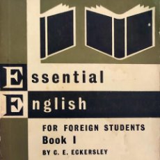 Libros de segunda mano: ESSENTIAL ENGLISH FOR FOREIGN STUDENTS, BOOK I / REVISED EDITION BY C. E. ECKERSLEY. LONGMANS, 1955.. Lote 362860130