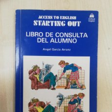 Libros de segunda mano: ACCESS TO ENGLISH. STARTING OUT. LIBRO DE CONSULTA DEL ALUMNO - ANGEL GARCÍA ARRANZ