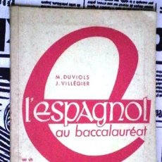 Libros de segunda mano: L'ESPAGNOL AU BACCALAURÉAT / DUVIOLS Y VILLÉGIER / ED. LIBRAIRIE A. HATIER EN PARÍS 1960