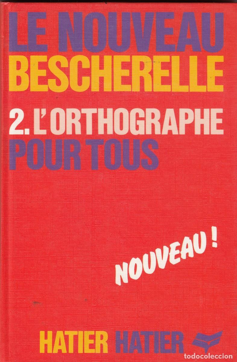 Libros de segunda mano: Le Nouveau Bescherelle. 2-L&acute; Ortographe Pour Tous