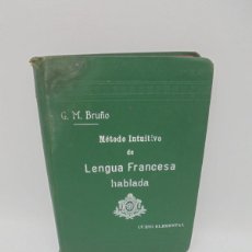 Libros de segunda mano: METODO INTUITIVO DE LENGUA FRANCESA HABLADA. CURSO ELEMENTAL. G. M. BRUÑO. PAGS : 254.