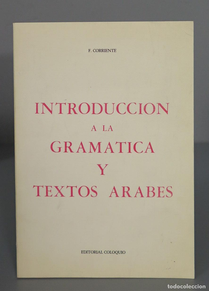 Libros de segunda mano: Federico CORRIENTE : Introducci&oacute;n a la Gram&aacute;tica y textos &aacute;rabes - Foto 1