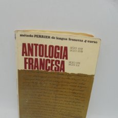 Libros de segunda mano: ANTOLOGIA FRANCESA. METODO PERRIER DE LENGUA FRANCESA 4º CURSO. 1966. PAGS : 311.