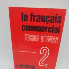 Libros de segunda mano: LE FRANÇAIS COMMERCIAL. TEXTES D´ETUDE. LAROUSSE Nº 2. 1967. PAGS : 282.