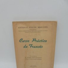 Libros de segunda mano: CURSO PRACTICO DE FRANCES I. ANTONIO PIQUER MARQUES. 1946. PAGS : 243. FIRMADO AUTOR.