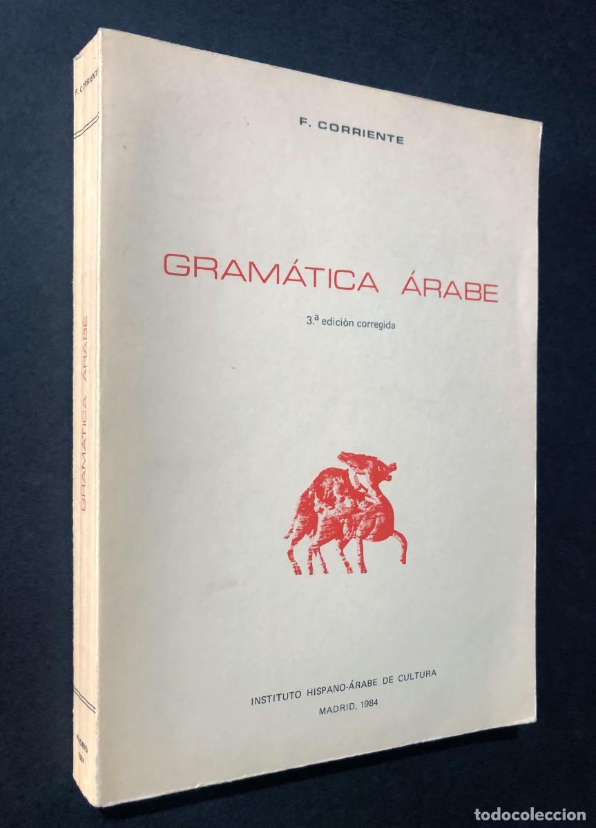 Libros de segunda mano: GRAM&Aacute;TICA &Aacute;RABE CORRIENTE / F. CORRIENTE / INSTITUTO HISPANO &Aacute;RABE 1981 - Foto 1