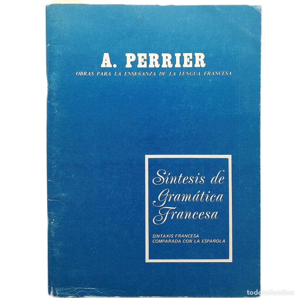 Libros de segunda mano: S&Iacute;NTESIS DE GRAM&Aacute;TICA FRANCESA. Sintaxis francesa comparada con la espa&ntilde;ola. Perrier, A. - Foto 1