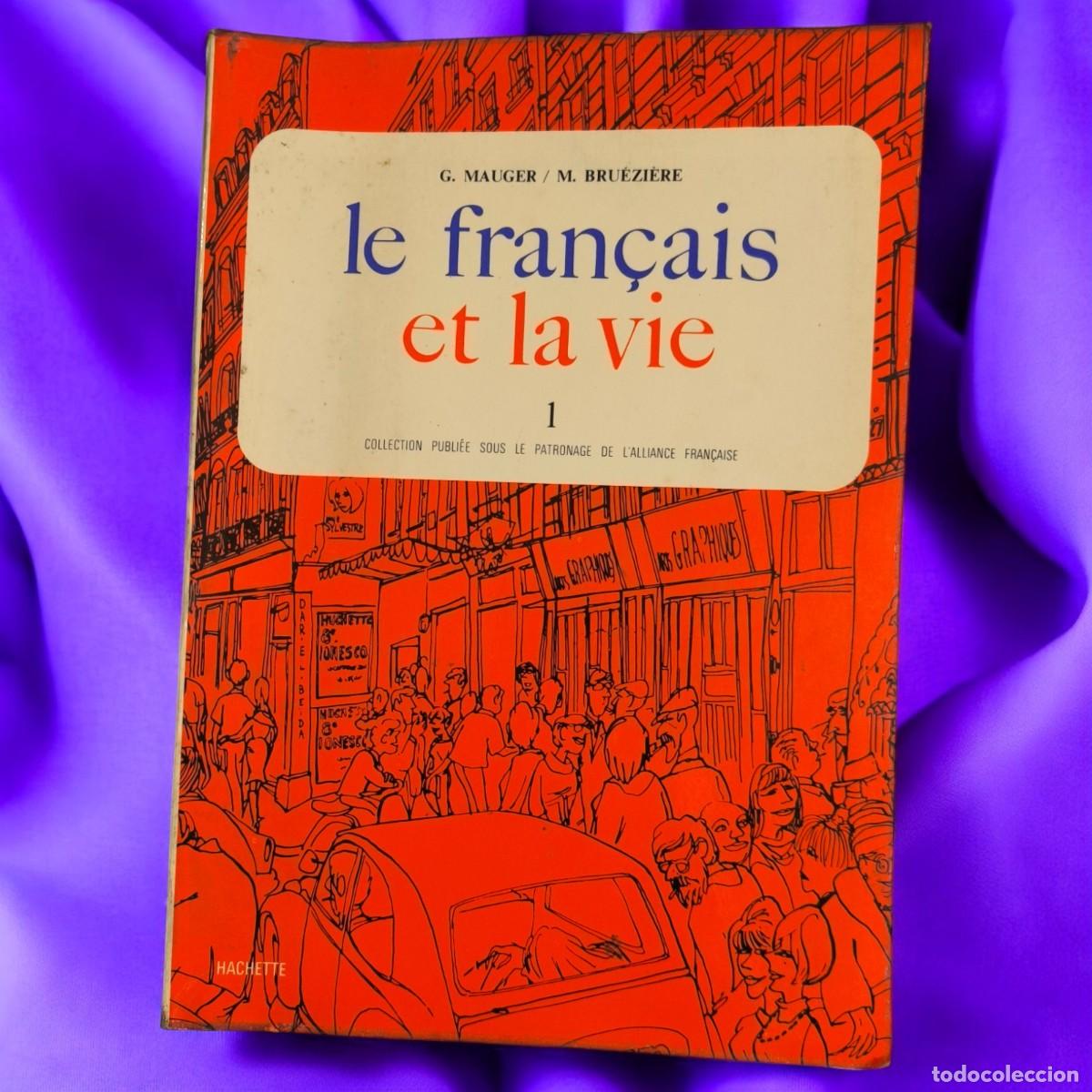 Libros de segunda mano: Le Fran&ccedil;ais Et La Vie 1 &ndash; G. Mauger & M. Bruezi&egrave;re &ndash; Hachette 1971 &ndash; Alliance Fran&ccedil;aise