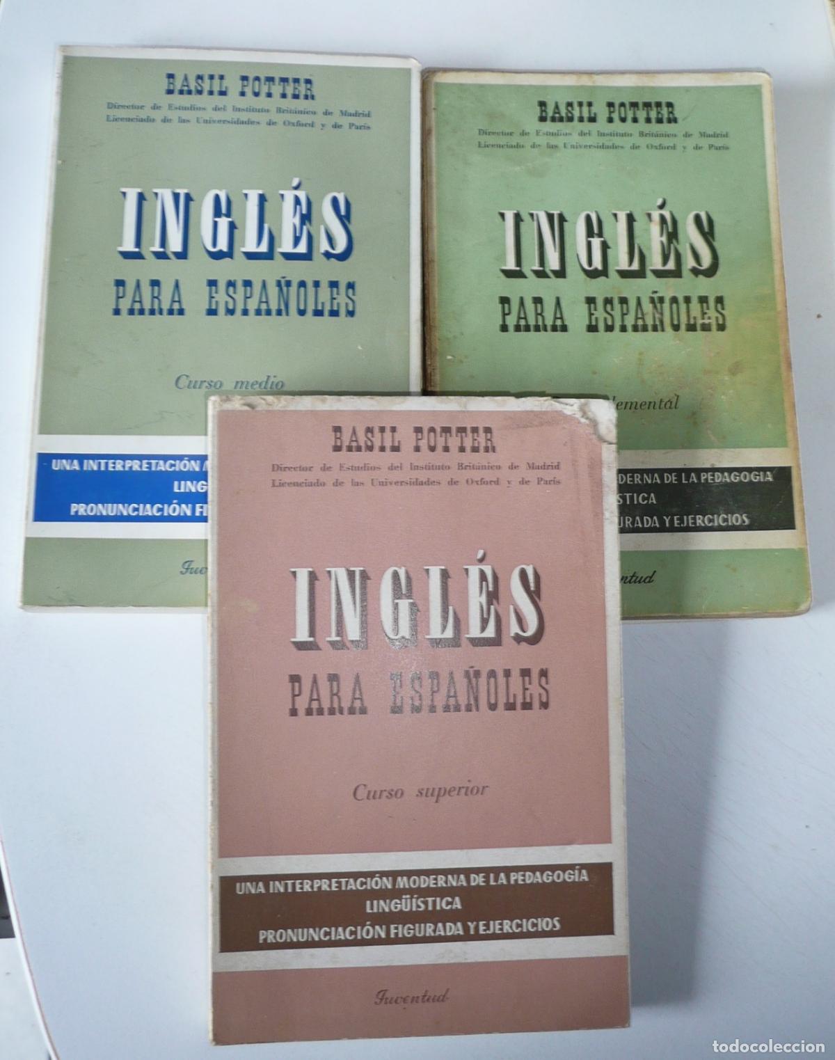 Gebrauchte B&uuml;cher: Ingl&eacute;s para Espa&ntilde;oles. 3 tomos. Curso elemental, medio y superior. Basil Potter (Editorial Juventud)