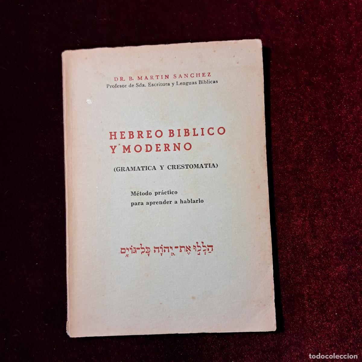 Libros de segunda mano: HEBREO B&Iacute;BLICO Y MODERNO (GRAM&Aacute;TICA Y CRESTOMAT&Iacute;A). M&Eacute;TODO PR&Aacute;CTICO PARA APRENDER A HABLARLO. Dr. Ma