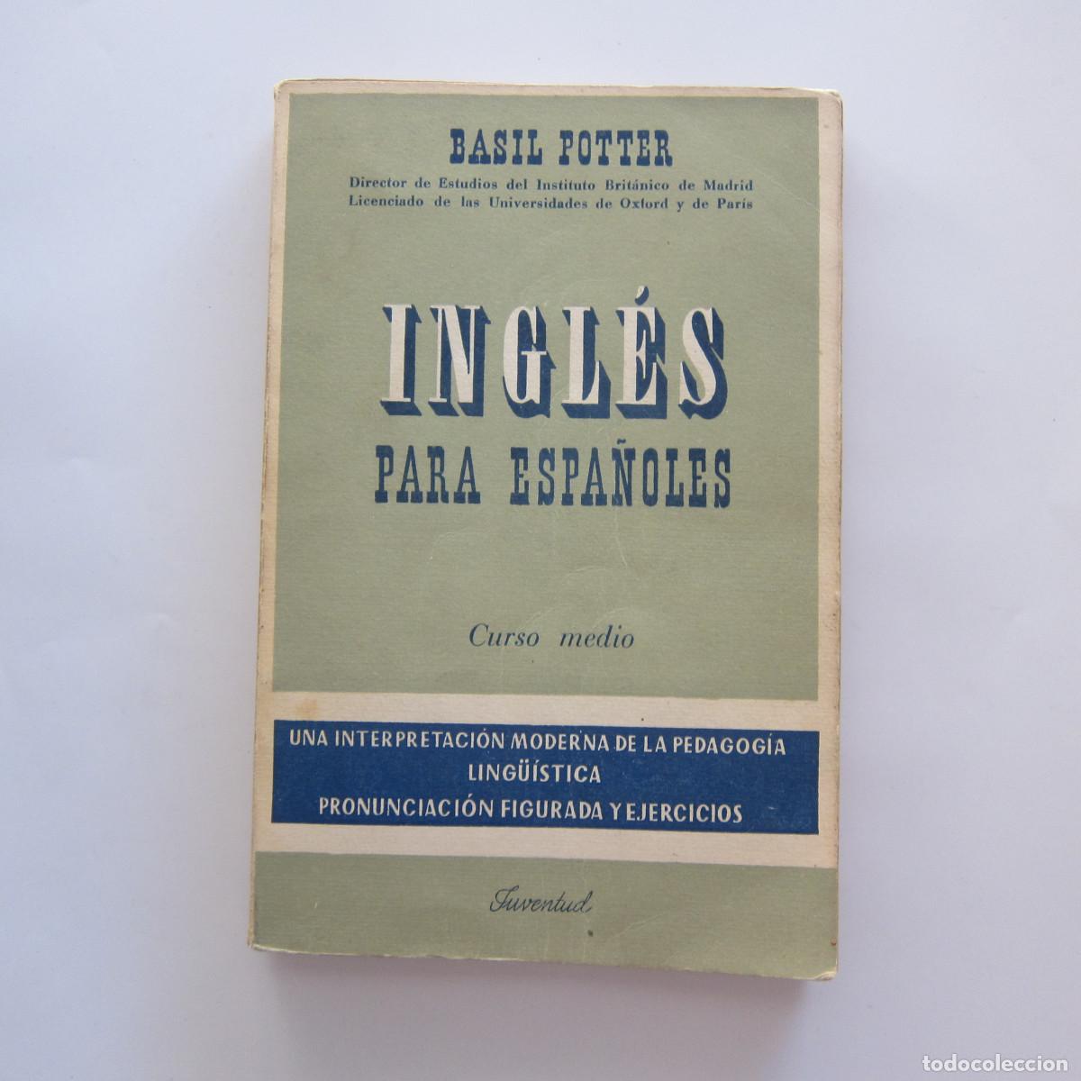 Libros de segunda mano: INGL&Eacute;S PARA ESPA&Ntilde;OLES. CURSO MEDIO - BASIL POTTER (JUVENTUD) 1964 MANUAL IDIOMAS