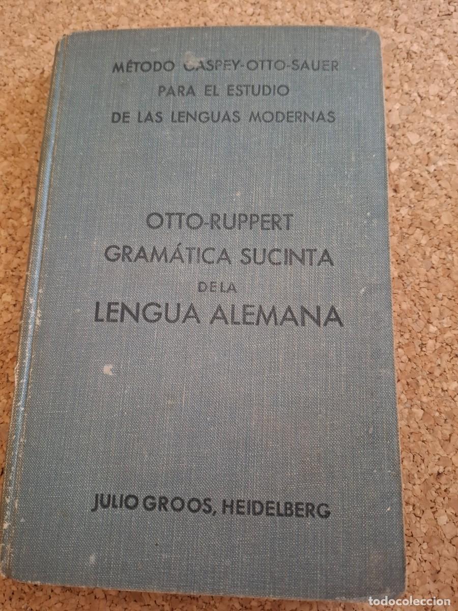 Libros de segunda mano: Gram&aacute;tica sucinta de la lengua alemana - Otto Ruppert- 1940