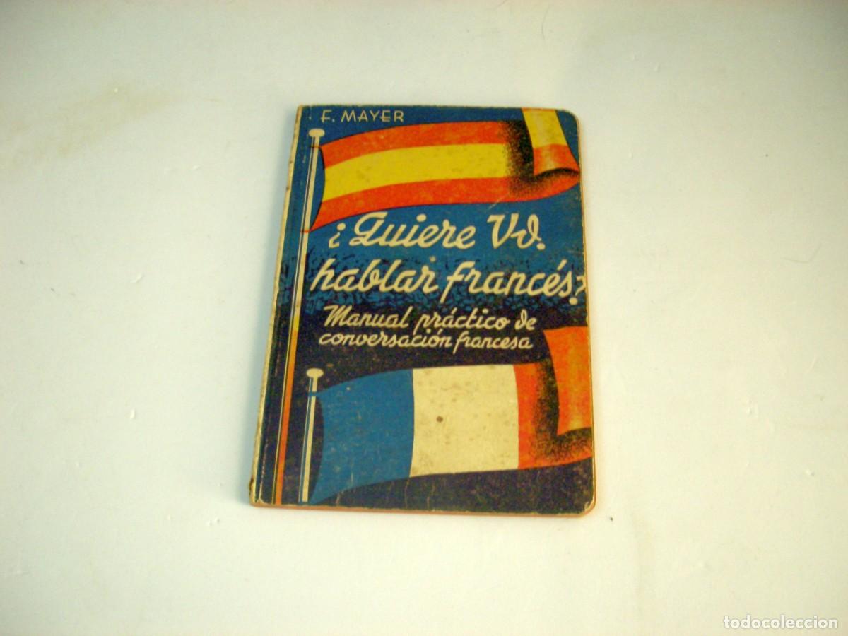 Libros de segunda mano: &iquest;Quiere Vd. hablar franc&eacute;s?. (Manual idioma franc&eacute;s). Fernando Mayer. Editorial Vilella. A&ntilde;os 1940