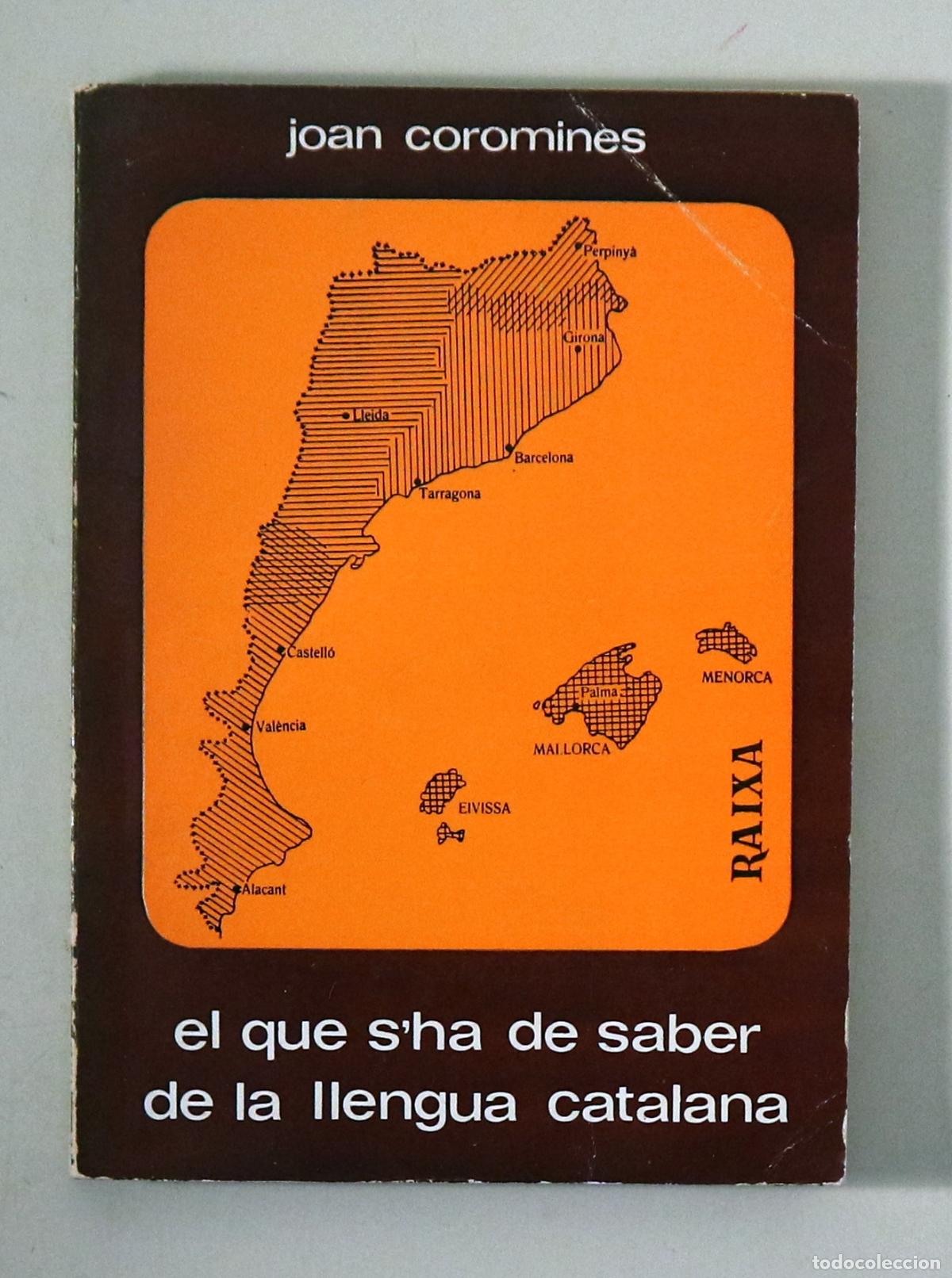 Libros de segunda mano: COROMINES, Joan - EL QUE S'HA DE SABER DE LA LLENGUA CATALANA - Palma 1970 - 1a edici&oacute;