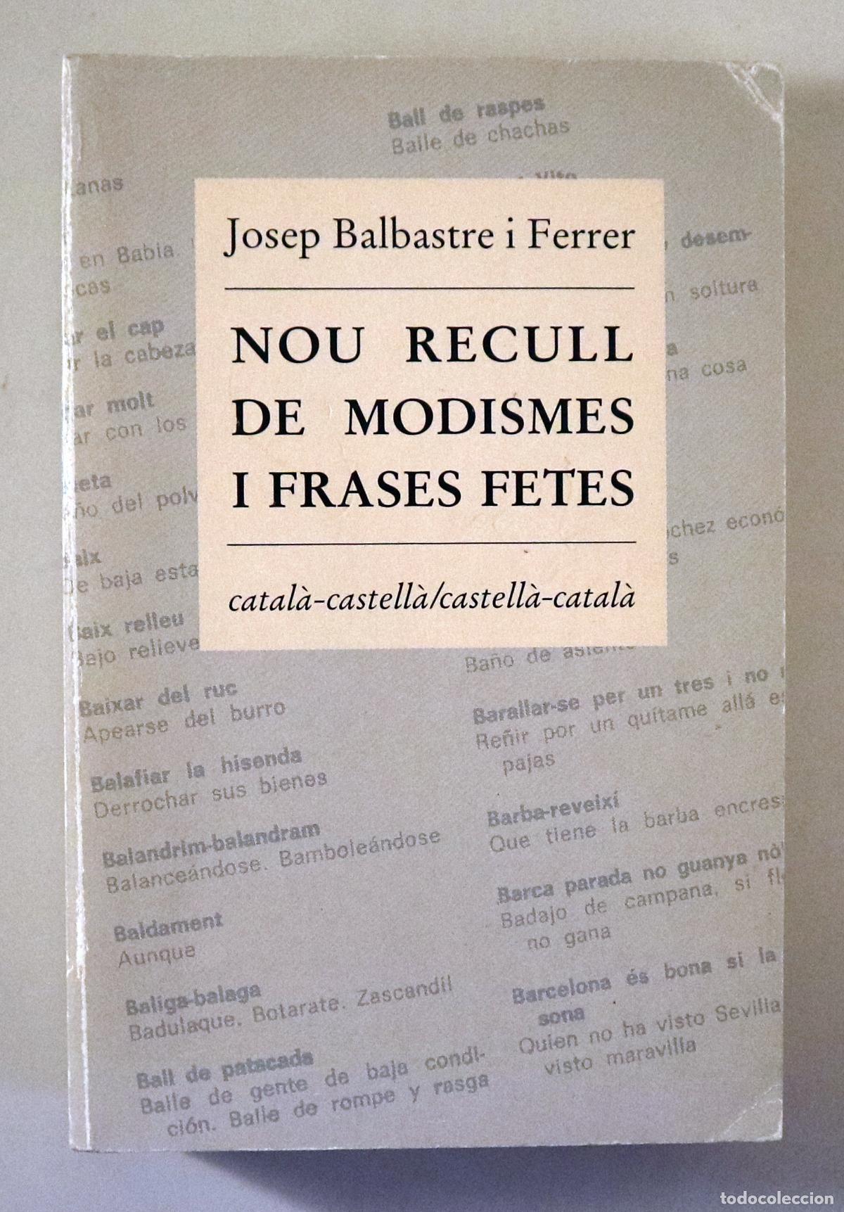 Libros de segunda mano: BALBASTRE I FERRER, Josep - NOU RECULL DE MODISMES I FRASES FETES - Barcelona 1992