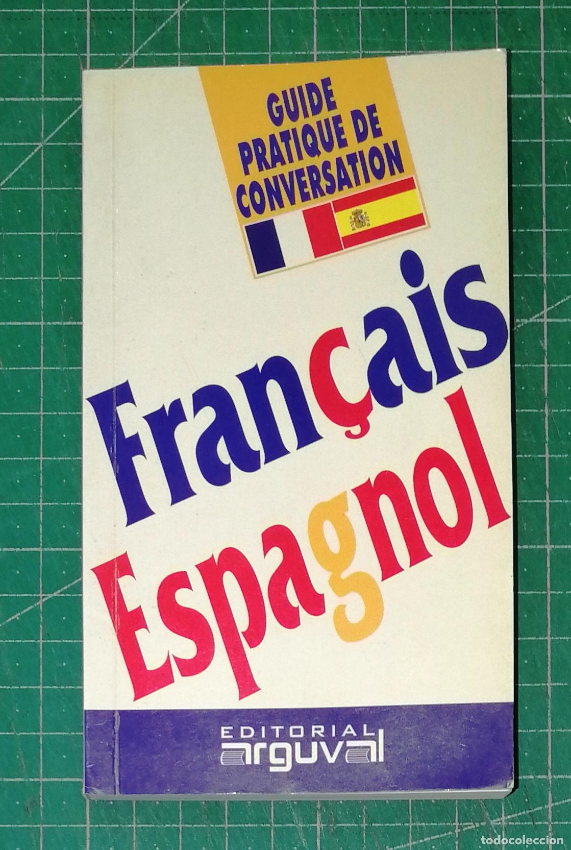 Libros de segunda mano: GUIDE PRATIQUE DE CONVERSATION FRAN&Ccedil;AIS - ESPAGNOL. - Arguval, 2010