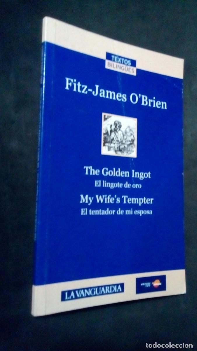 Libros de segunda mano: FITZ-JAMES O&acute;BRIEN-THE GOLDEN INGOT-EL LINGOTE DE ORO-MY WIFE&acute;S TEMPTER-EL TENTADOR DE MI ESPOSA