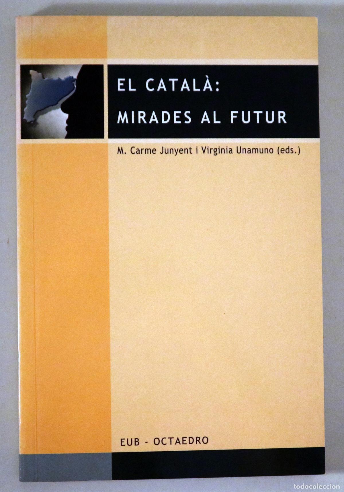 Second hand books: JUNYENT, Carme - UNAMUNO, Virginia (eds.) - EL CATAL&Agrave;: MIRADES AL FUTUR - Barcelona 2002