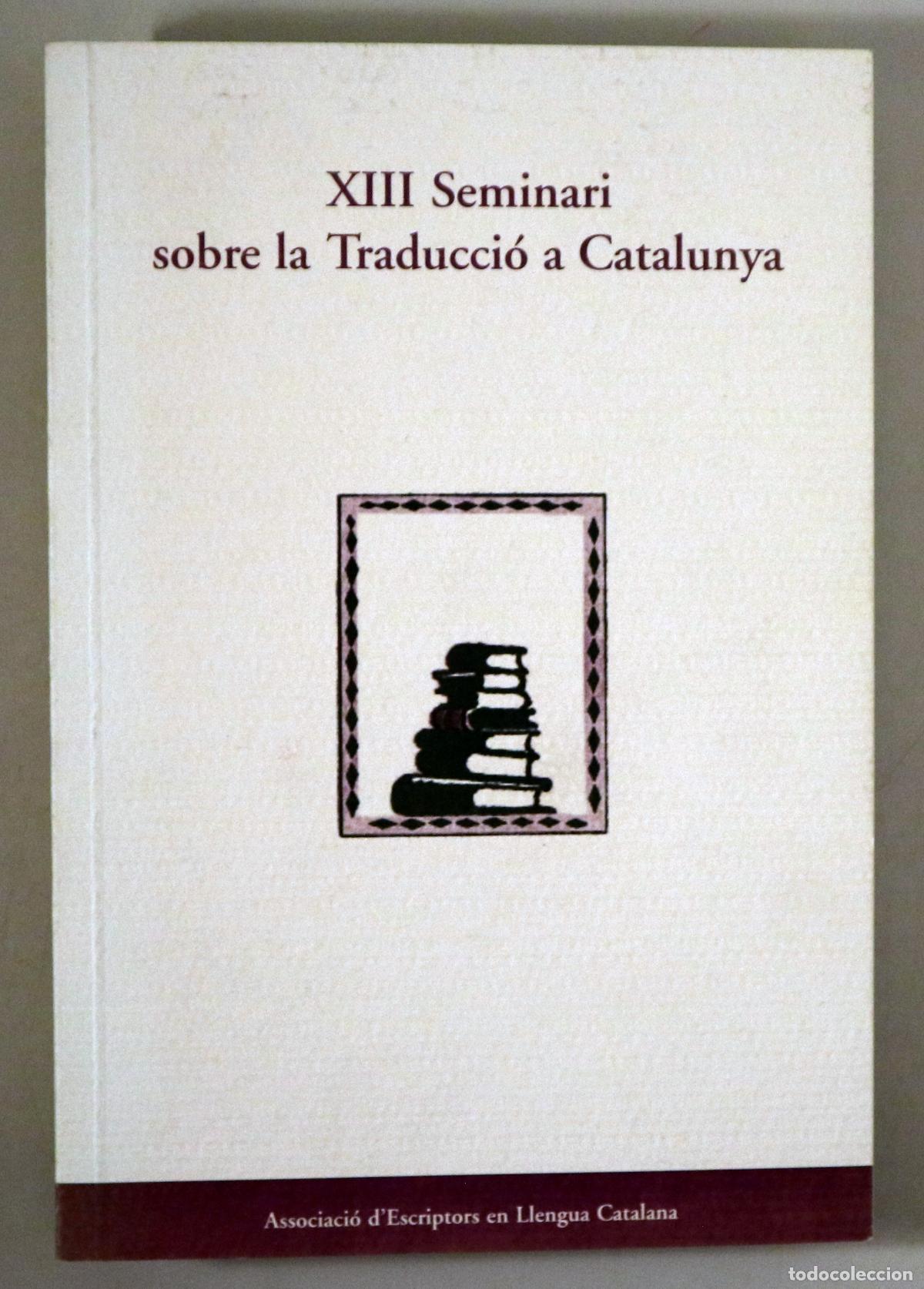Second hand books: (Arnau Pons, Carles Cano, etc. - XIII SEMINARI SOBRE LA TRADUCCI&Oacute; A CATALUNYA - Barcelona 2006