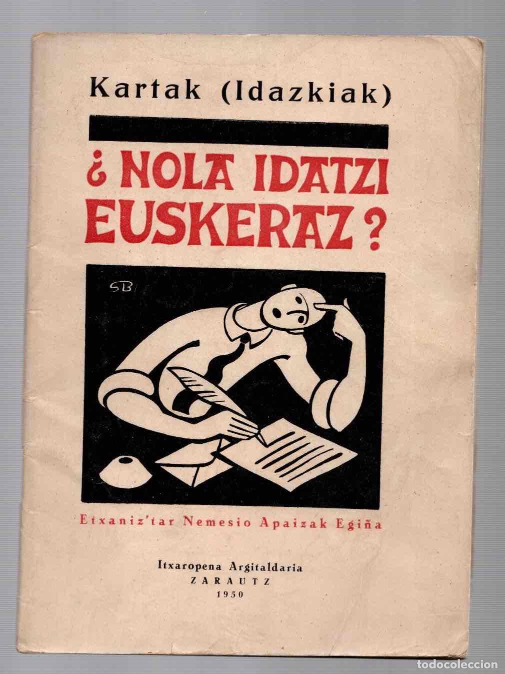 Libros de segunda mano: &iquest;NOLA IDATZI EUSKERAZ? KARTAK (IDAZKIAK). ETXANIZ'TAR NEMESIO APAIZAK EGI&Ntilde;A. 1950