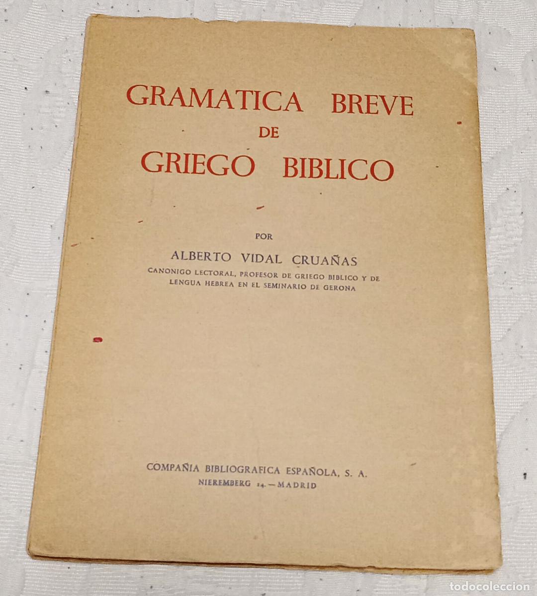 Libros de segunda mano: 'Gram&aacute;tica breve de griego b&iacute;blico', Alberto Vidal Crua&ntilde;as (Compa&ntilde;&iacute;a Bibliogr&aacute;fica Espa&ntilde;ola, 1962)
