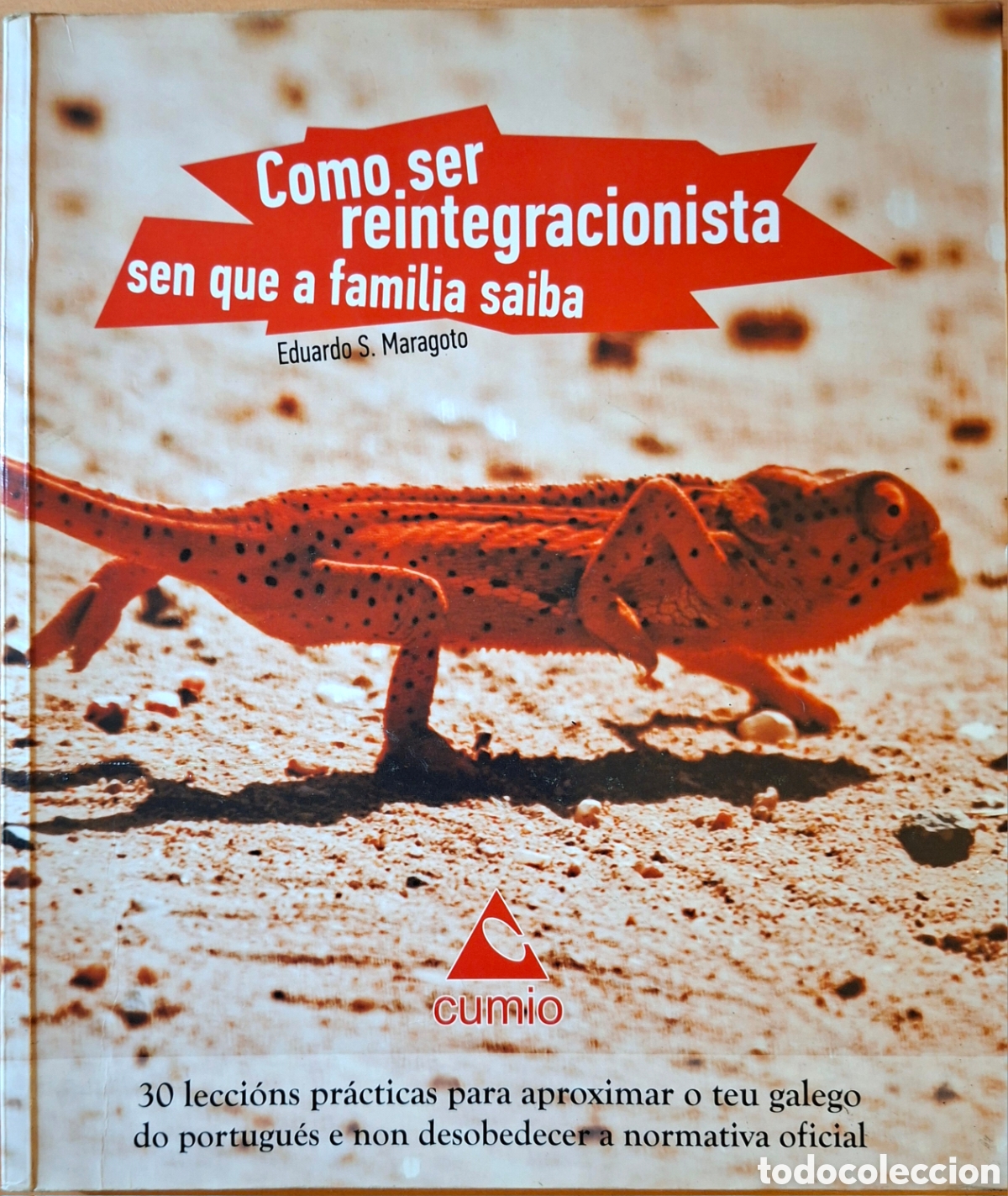 Libros de segunda mano: Eduardo S. Maragoto, COMO SER REINTEGRACIONISTA SEN QUE A FAMILIA SAIBA. cumio, 1&ordf; ed. 2013