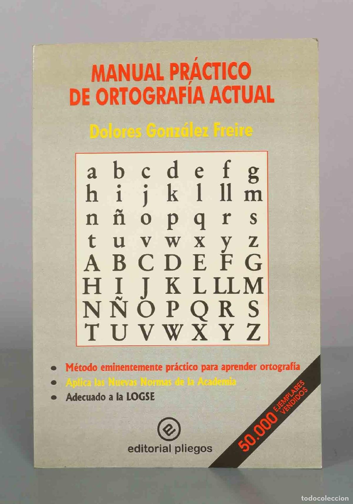 Libros de segunda mano: Manual pr&aacute;ctico de ortograf&iacute;a actual - Dolores Gonz&aacute;lez Freire - Editorial Pliegos