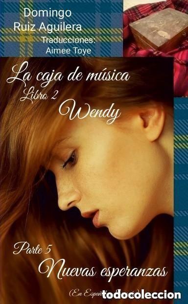 Libros de segunda mano: LA CAJA DE MUSICA libro 2 WENDY Parte 5 NUEVAS ESPERANZAS (En Espa&ntilde;ol y Escoc&eacute;s)