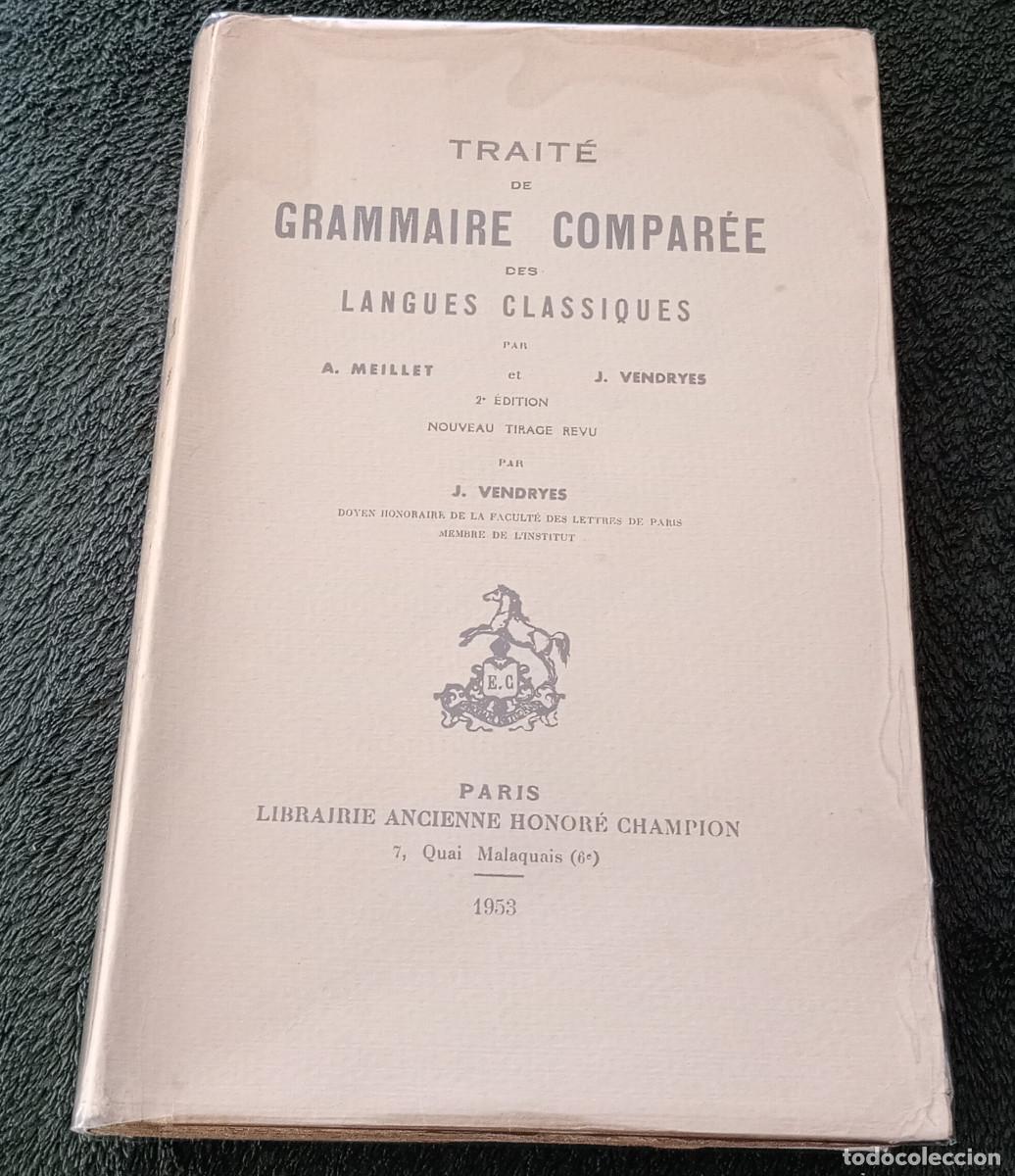 Libros de segunda mano: 'Trait&eacute; de Grammaire Compar&eacute;e des Langues Classiques' A. M&eacute;illet & J. Vendryes (Par&iacute;s, 1953)