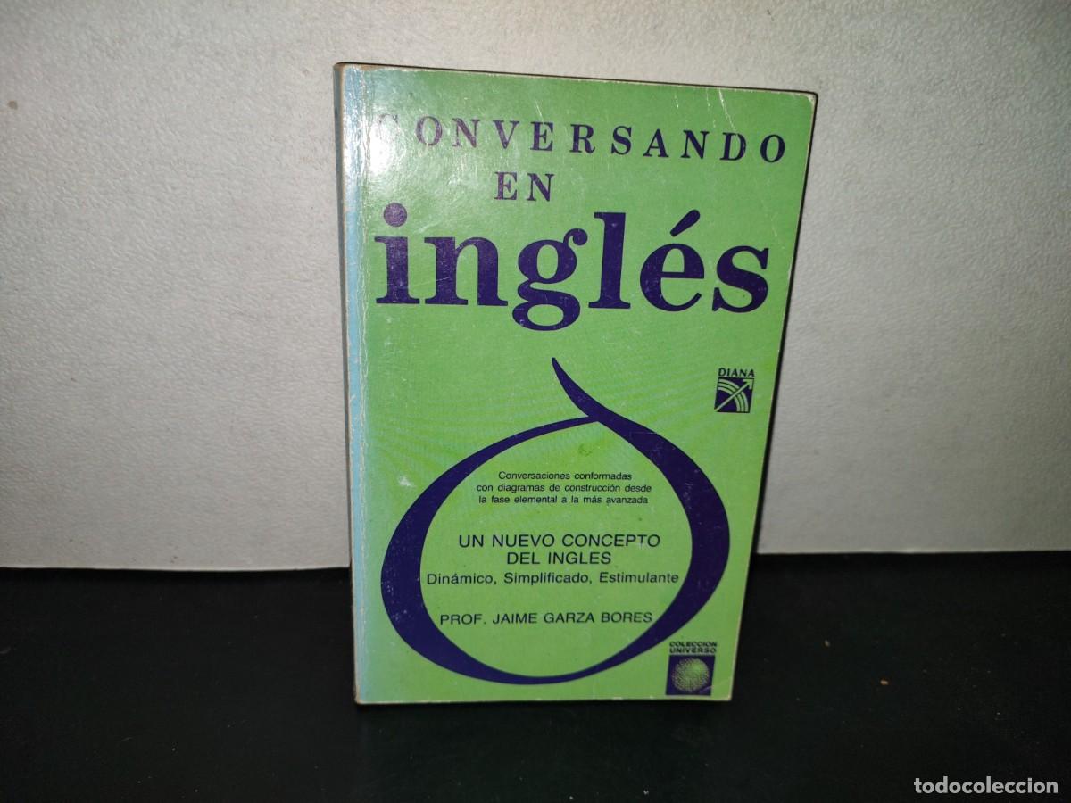 Libros de segunda mano: 198- Conversando En Ingl&eacute;s. Un Nuevo Concepto Del Ingl&eacute;s - Prof. Jaime Garza Bores, 1A. Ed. 1990